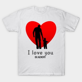 i lave you daddy T-Shirt